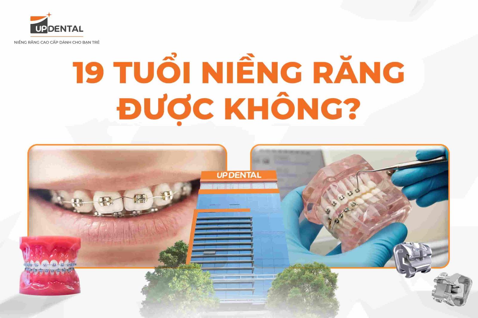 19 tuổi niềng răng được không?