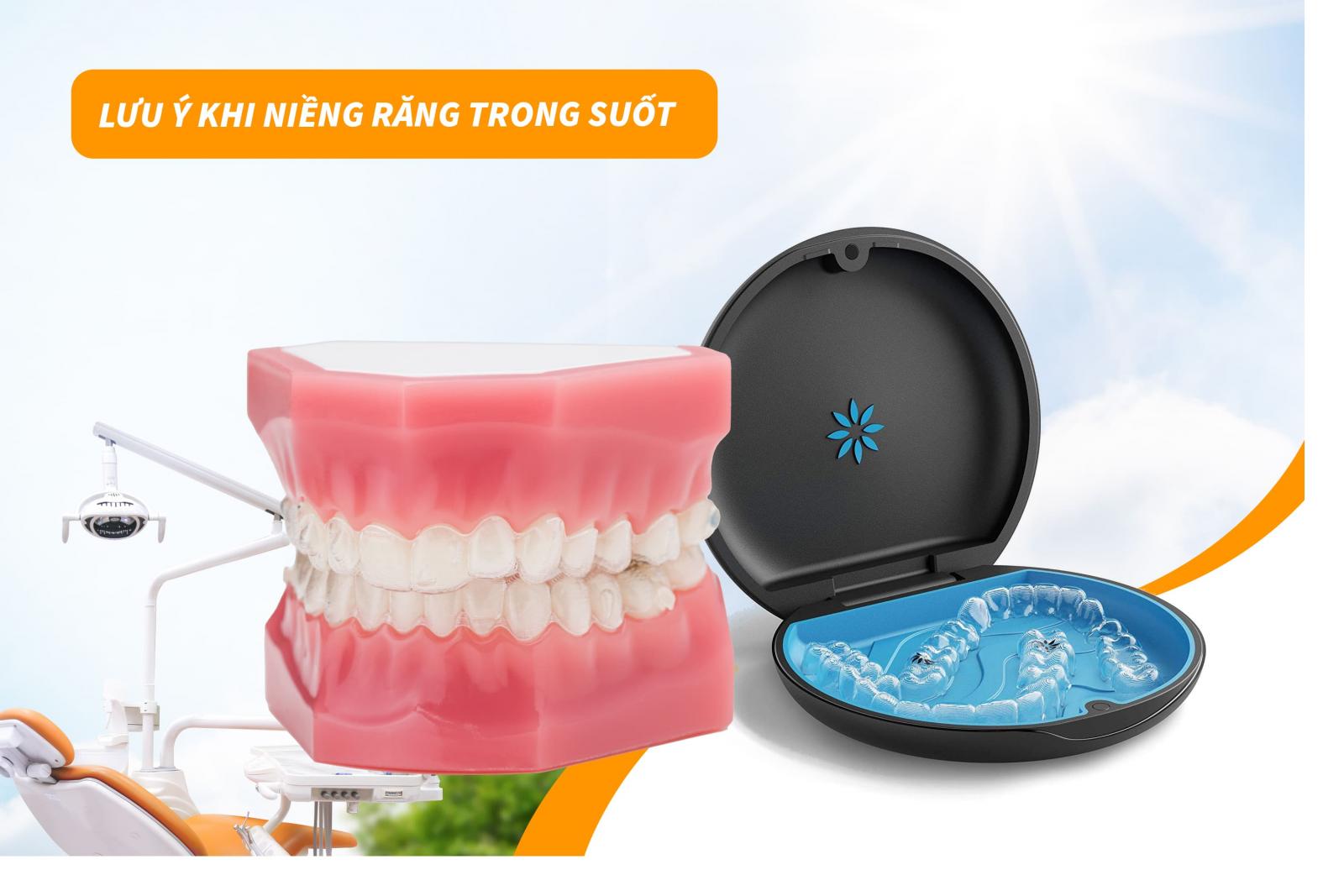 Lưu ý khi niềng răng trong suốt