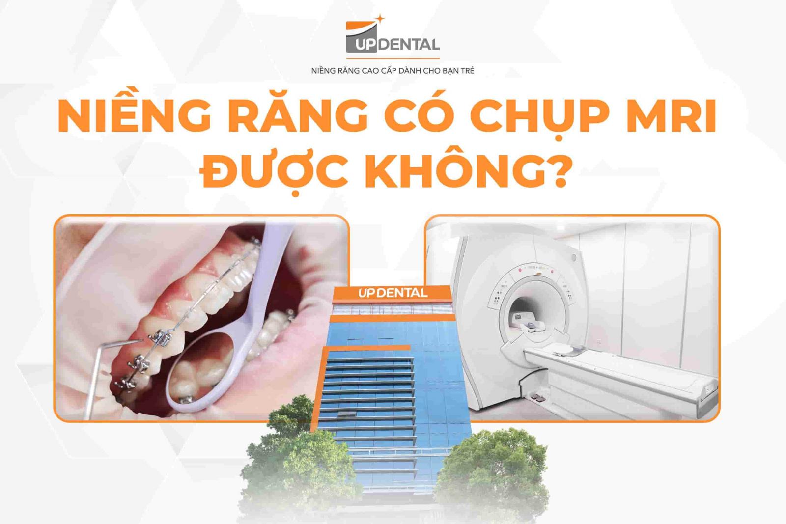 Niềng răng có chụp MRI được không?