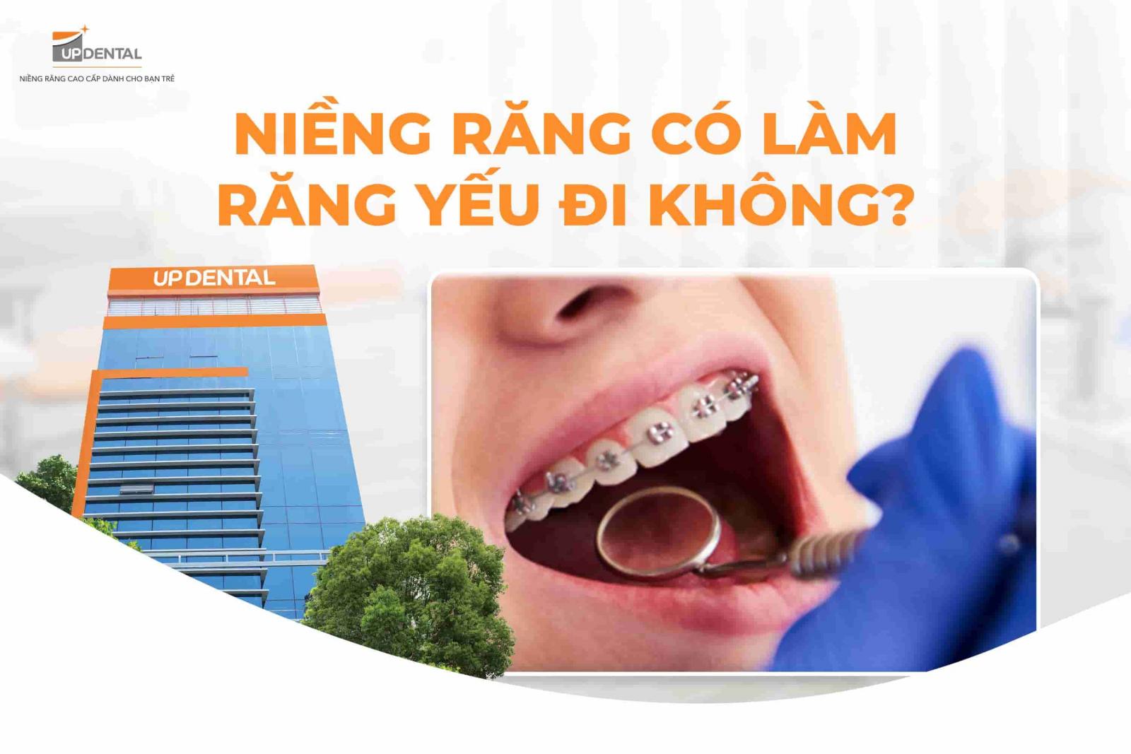 Niềng răng có làm răng yếu đi không?
