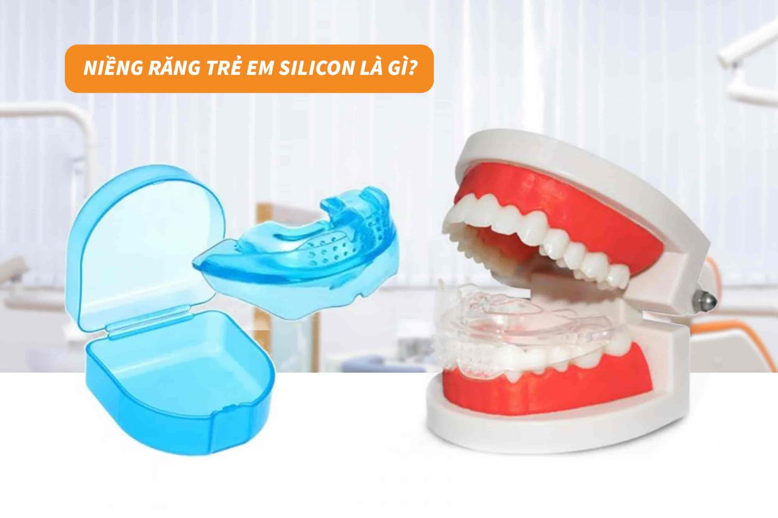 Niềng răng trẻ em silicon là gì?