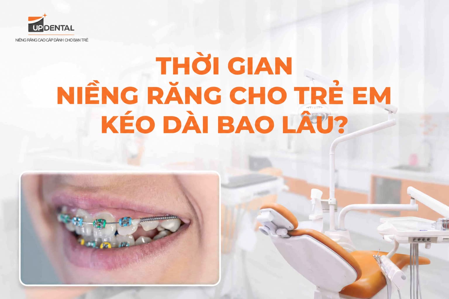 Thời gian niềng răng cho trẻ em kéo dài bao lâu?