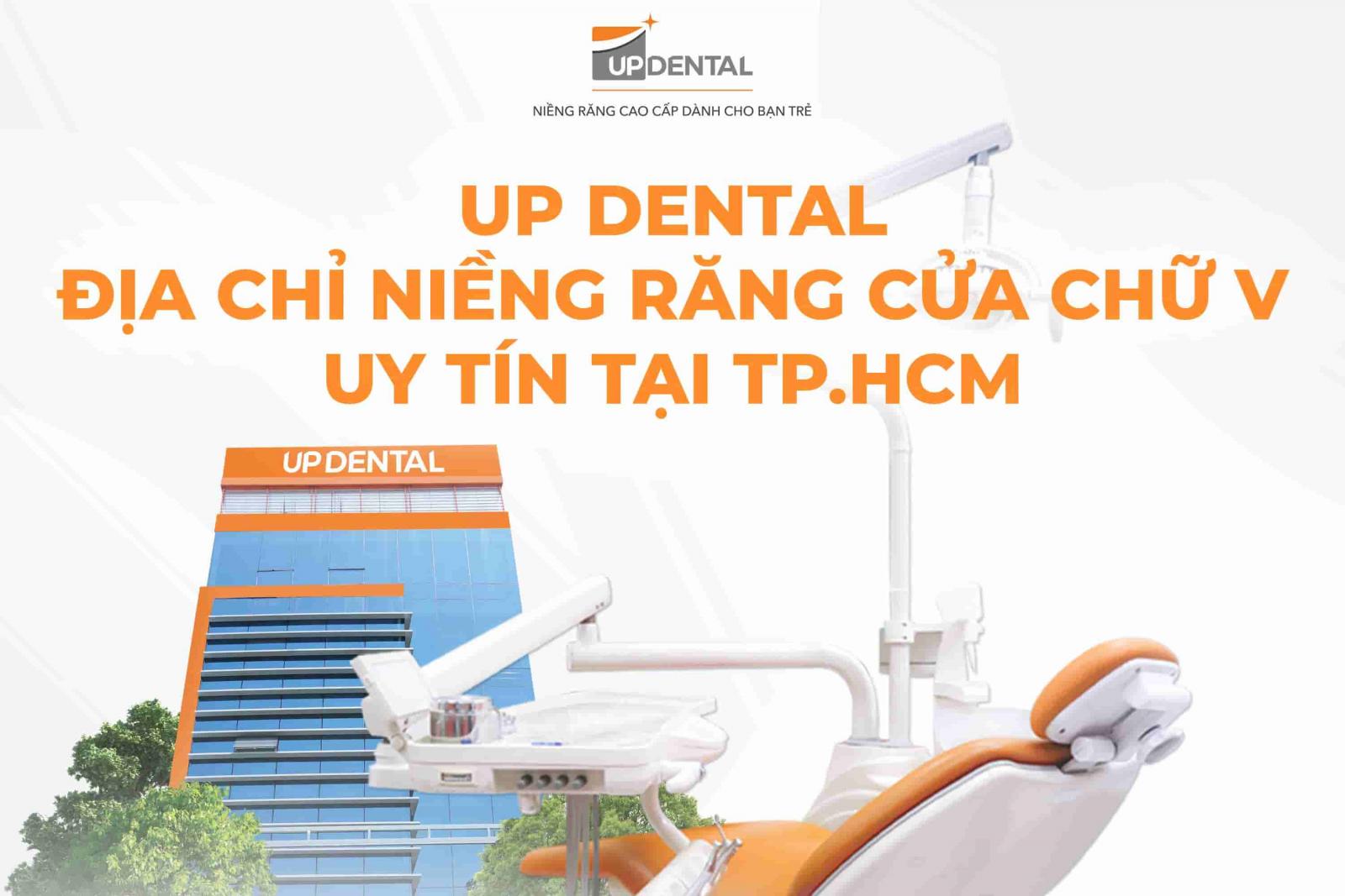Up Dental - Địa chỉ niềng răng cửa chữ V uy tín tại TP.HCM