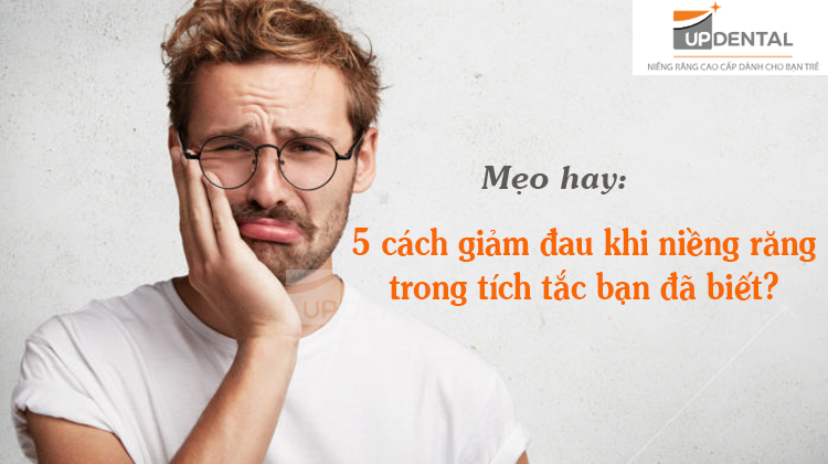Mẹo hay: 5 cách giảm đau khi niềng răng trong tích tắc bạn đã biết?