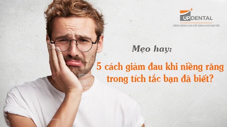 Mẹo hay: 5 cách giảm đau khi niềng răng trong tích tắc bạn đã biết?