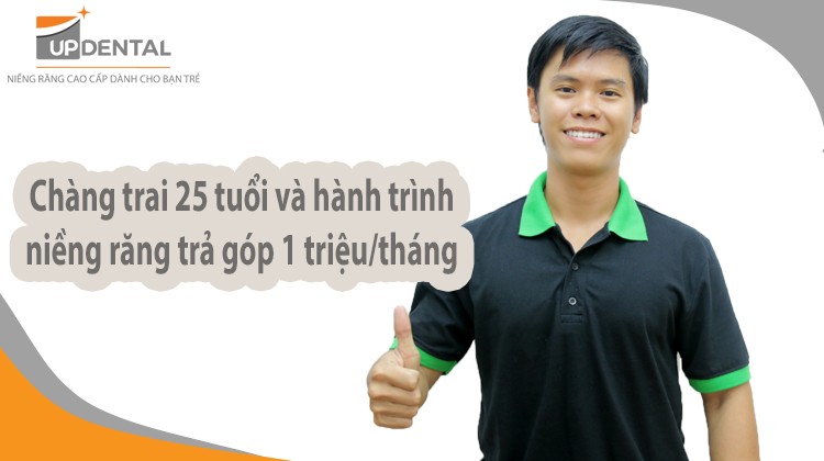 Chàng trai 25 tuổi và hành trình niềng răng trả góp 1 triệu/tháng
