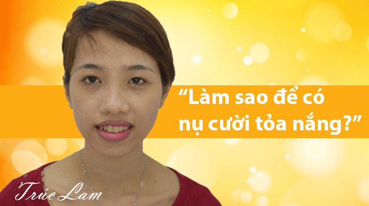 Làm sao để có nụ cười tỏa nắng? Review niềng răng Trúc Lam