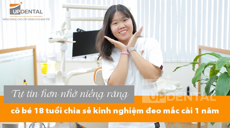 Tự tin hơn nhờ niềng răng, cô bé 18 tuổi chia sẻ kinh nghiệm đeo mắc cài 1 năm