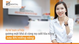 Nữ kế toán sở hữu gương mặt khả ái cùng nụ cười tỏa nắng sau khi niềng răng