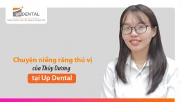 Chuyện niềng răng thú vị của Thùy Dương tại Up Dental