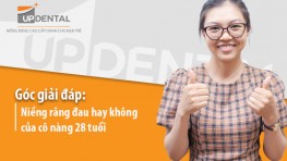 Góc giải đáp: Niềng răng đau hay không của cô nàng 28 tuổi