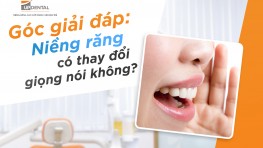 [Góc giải đáp] Niềng răng có thay đổi giọng nói không?