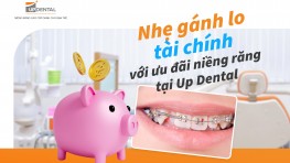 Nhẹ gánh lo tài chính với ưu đãi niềng răng tại Up Dental