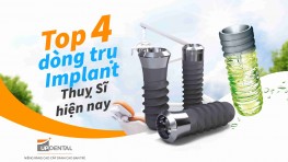 Top 3 dòng trụ Implant Thụy Sĩ được sử dụng phổ biến