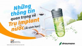 Những thông tin quan trọng về trụ Implant nước (Ái sinh học)