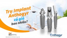 Trụ Implant Anthogyr giá bao nhiêu?