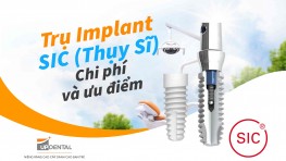 Trụ Implant SIC (Thụy Sĩ) - Chi phí và ưu điểm