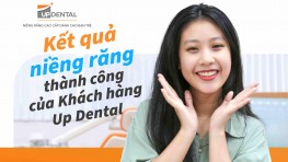 Kết quả niềng răng của Khách hàng tại Up Dental