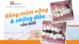 Răng móm nặng và những điều cần biết