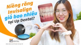 Niềng răng Invisalign giá bao nhiêu tại Up Dental [2026]