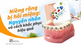 Niềng răng bị hôi miệng: Nguyên nhân và cách khắc phục hiệu quả