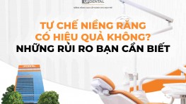 Tự chế niềng răng có hiệu quả không? Những rủi ro bạn cần biết