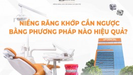 Niềng răng khớp cắn ngược bằng phương pháp nào hiệu quả?