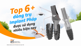 Top 6+ dòng trụ Implant Pháp được sử dụng nhiều hiện nay