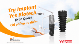 Trụ Implant Yes Biotech (Hàn Quốc) - Chi phí và ưu điểm