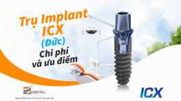 Trụ Implant ICX (Đức) - Chi phí và ưu điểm