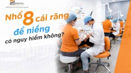 Niềng răng nhổ 8 cái răng: Trường hợp nào cần nhổ và có nguy hiểm không?