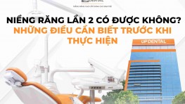 Niềng răng lần 2 có được không? Những điều cần biết trước khi thực hiện